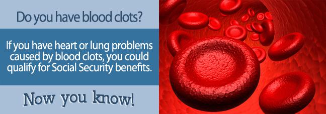 If you suffered from a blood clot, you may qualify for Social Security disability benefits.