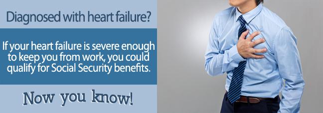 If you are unable to work due to heart failure, you may qualify for Social Security disability benefits.
